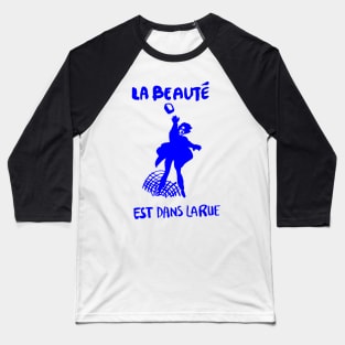 La beauté est dans la rue-(Beauty is in the street) Baseball T-Shirt